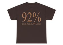 Load image into Gallery viewer, 92% Black Women, We Got Us T-shirt