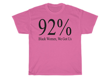 Load image into Gallery viewer, 92% Black Women, We Got Us T-shirt