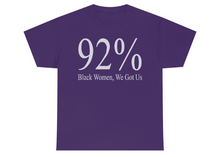 Load image into Gallery viewer, 92% Black Women, We Got Us T-shirt