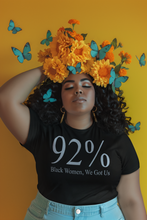 Load image into Gallery viewer, 92% Black Women, We Got Us T-shirt