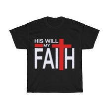 Load image into Gallery viewer, His Will, My Faith T-Shirt