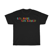 Load image into Gallery viewer, 80's Made 90's Raised T-Shirt
