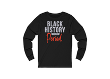 Load image into Gallery viewer, Black History PERIOD Shirt!