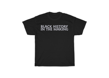 Load image into Gallery viewer, Black History in the Making Shirt