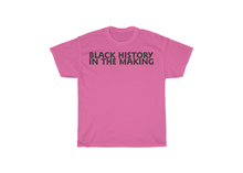 Load image into Gallery viewer, Black History in the Making Shirt
