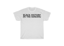Load image into Gallery viewer, Black History in the Making Shirt