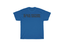 Load image into Gallery viewer, Black History in the Making Shirt