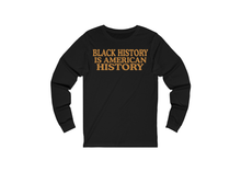 Load image into Gallery viewer, Black History is American History Shirt