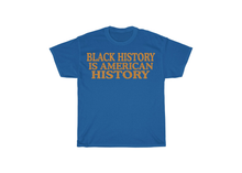 Load image into Gallery viewer, Black History is American History Shirt