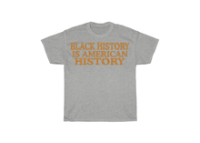 Load image into Gallery viewer, Black History is American History Shirt
