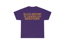 Load image into Gallery viewer, Black History is American History Shirt