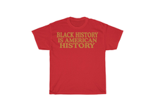 Load image into Gallery viewer, Black History is American History Shirt