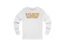 Load image into Gallery viewer, Black History is American History Shirt