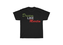 Load image into Gallery viewer, Dream Like Martin T-Shirt