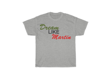 Load image into Gallery viewer, Dream Like Martin T-Shirt