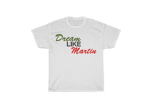 Load image into Gallery viewer, Dream Like Martin T-Shirt