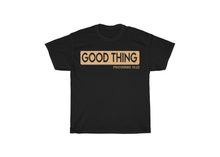 Load image into Gallery viewer, Good Thing T-Shirt