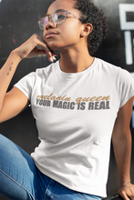 Load image into Gallery viewer, Melanin Queen, Your Magic is Real.