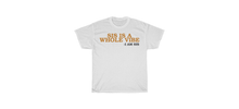 Load image into Gallery viewer, Sis is a Whole Vibe T-Shirt