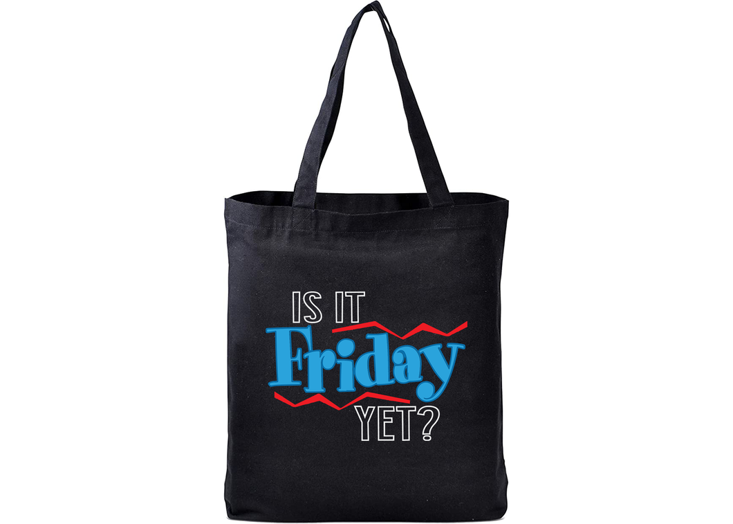 Is It Friday Yet Tote Bag