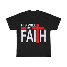 Load image into Gallery viewer, His Will, My Faith T-Shirt
