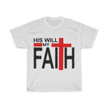 Load image into Gallery viewer, His Will, My Faith T-Shirt
