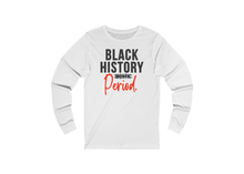 Load image into Gallery viewer, Black History PERIOD Shirt!
