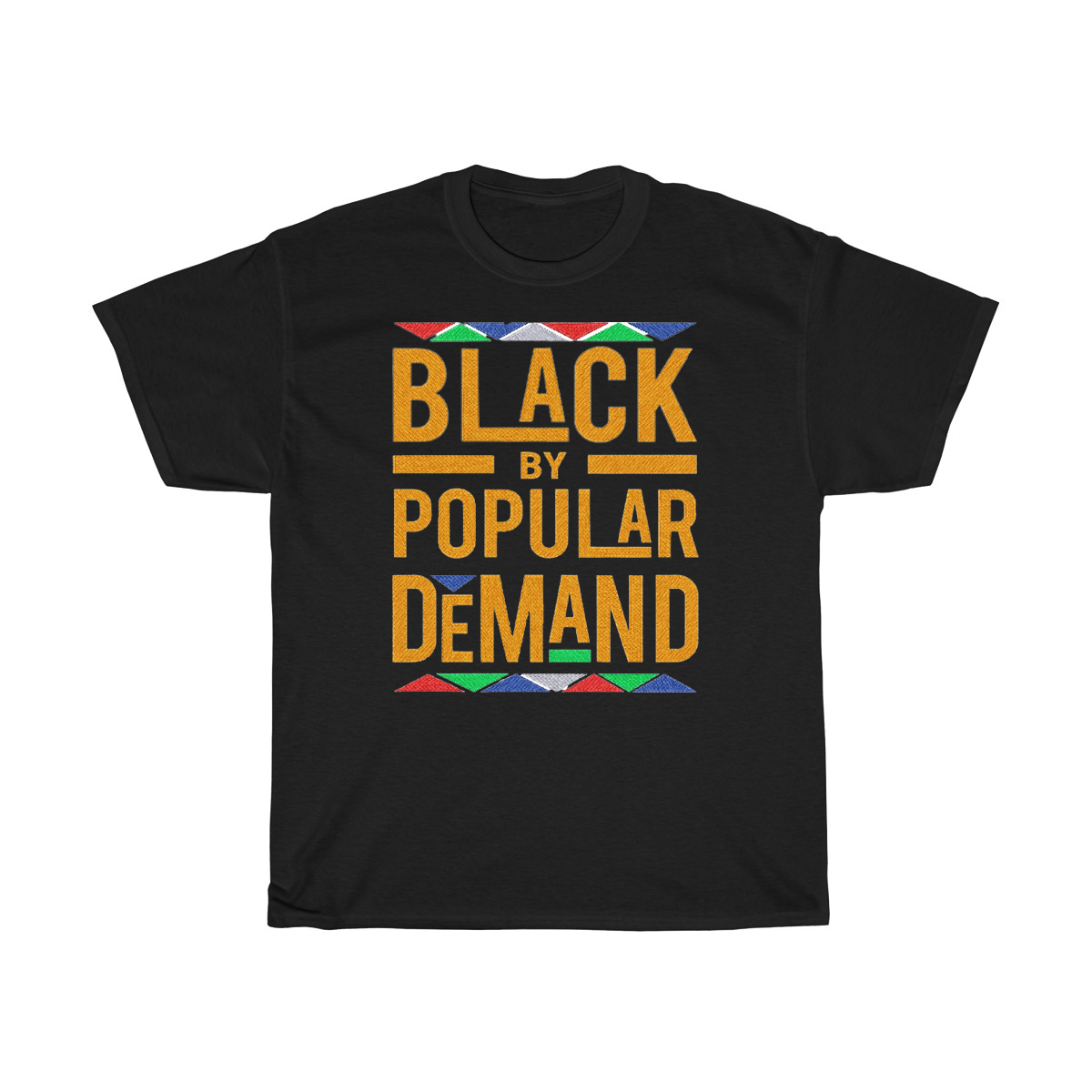 Black by Popular Demand T Shirt The Custom Stitch Houston