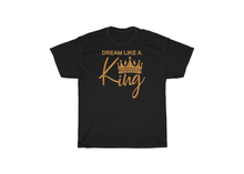 Load image into Gallery viewer, Dream Like a King T-Shirt
