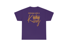 Load image into Gallery viewer, Dream Like a King T-Shirt
