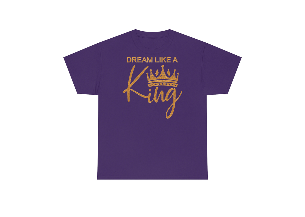 Dream Like a King T-Shirt