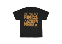 Load image into Gallery viewer, He Who Finds a Wife T-Shirt
