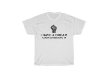 Load image into Gallery viewer, I Have a Dream T-Shirt
