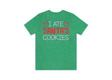 Load image into Gallery viewer, I Ate Sant&#39;s Cookies T-Shirt
